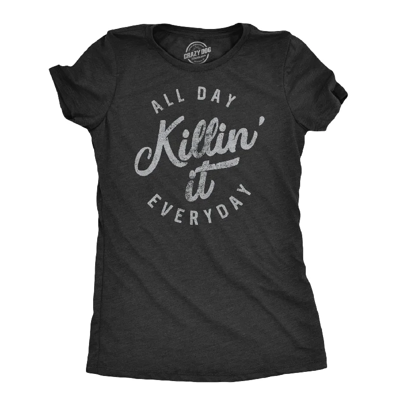 V - Neck Women T Shirt to Enhance the NecklineAll Day Killin' It Everyday Women's T Shirt