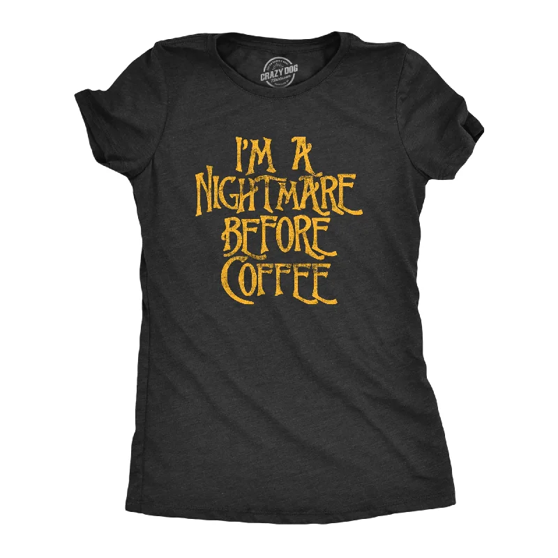 Embroidered Women T Shirt with Intricate DetailsI'm A Nightmare Before Coffee Women's T Shirt