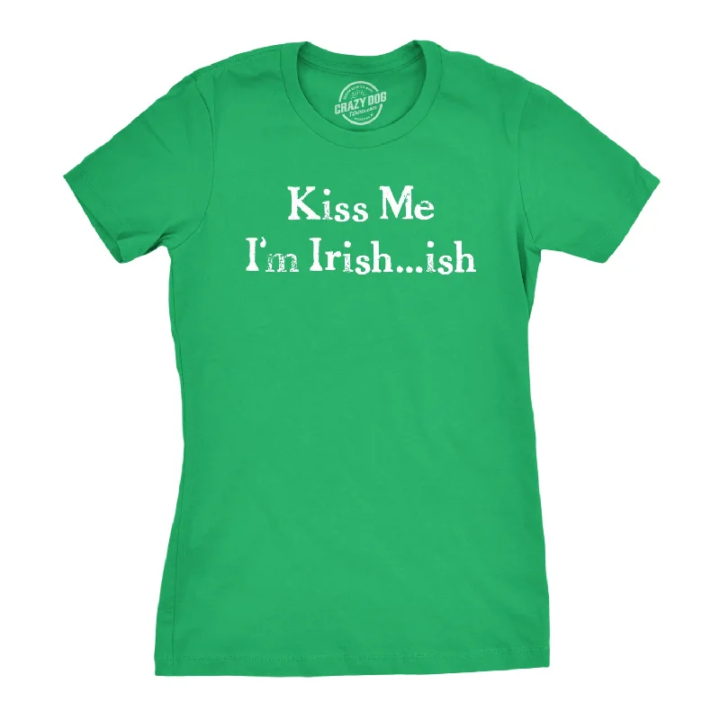 Graphic Print Women T Shirt for a Trendy StatementI'm Irish-ish So Kiss Me Women's T Shirt